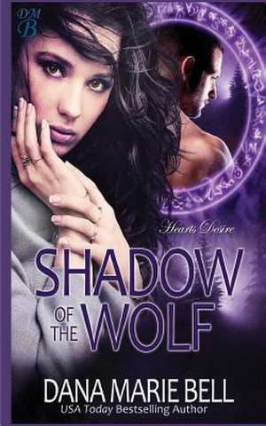 Shadow of the Wolf de Dana Marie Bell