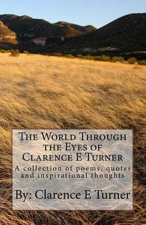 The World Through the Eyes of Clarence E Turner de Turner, Mr Clarence E.