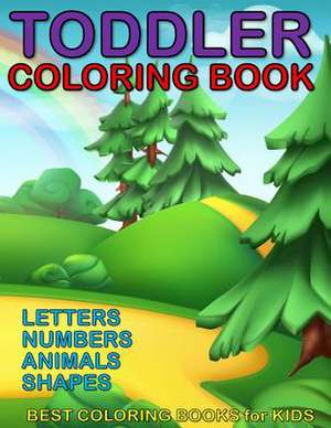 Toddler Coloring Book - Letters, Numbers, Animals, Shapes de Best Coloring Books for Kids