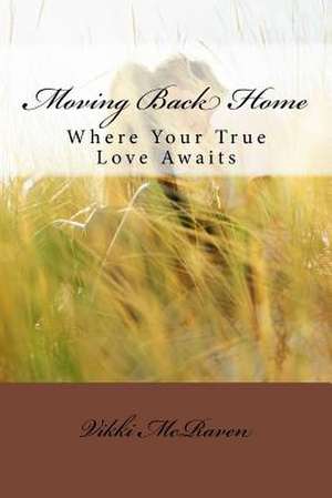 Moving Back Home de McRaven, Vikki