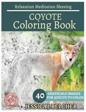 Coyote Coloring Book for Adults Relaxation Meditation Blessing de Belcher, Jessica