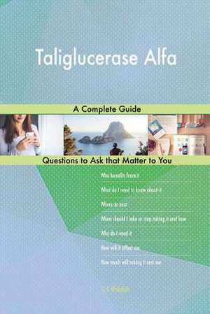 Taliglucerase Alfa; A Complete Guide de Blokdijk, G. J.