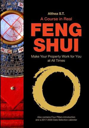 A Course in Real Feng Shui de S. T., Althea