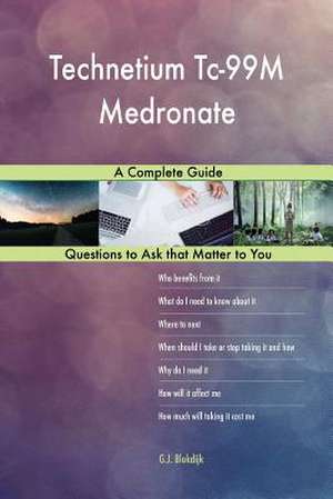 Technetium Tc-99m Medronate; A Complete Guide de Blokdijk, G. J.