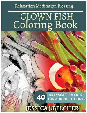 Clown Fish Coloring Book for Adults Relaxation Meditation Blessing de Belcher, Jessica