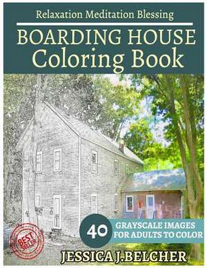 Boarding House Coloring Book for Adults Relaxation Meditation Blessing de Belcher, Jessica