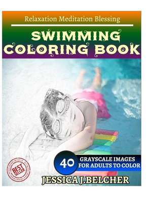 Swimming Coloring Book for Adults Relaxation Meditation Blessing de Belcher, Jessica