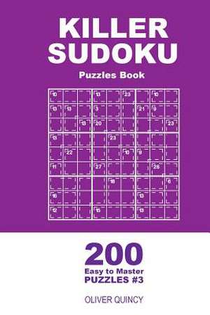 Killer Sudoku - 200 Easy to Master Puzzles 9x9 (Volume 3) de Quincy, Oliver