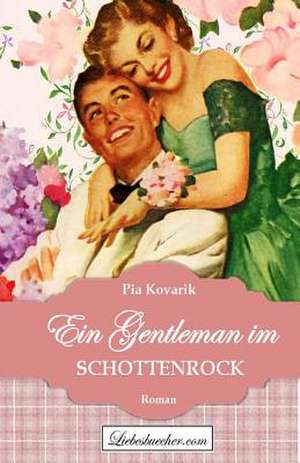 Ein Gentleman Im Schottenrock de Kovarik, Pia