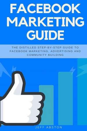 Facebook Marketing Guide de Abston, Jeff