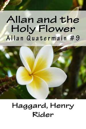 Allan and the Holy Flower de Haggard Henry Rider