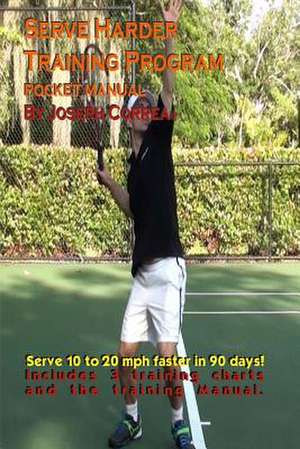 Serve Harder Training Program de Joseph Correa