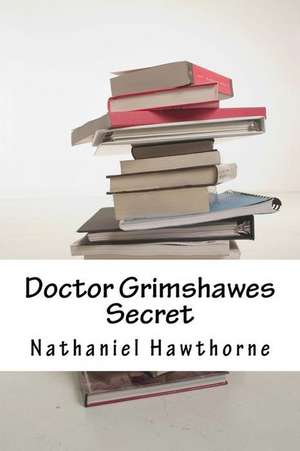 Doctor Grimshawes Secret de Nathaniel Hawthorne