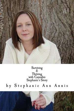 Surviving & Thriving with Cannabis de Annis, Stephanie Ann