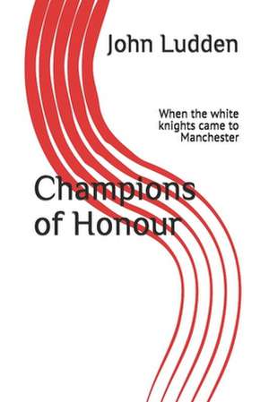 Champions of Honour de John Ludden