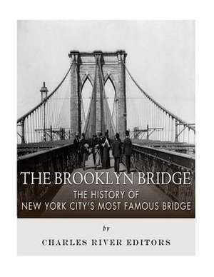 The Brooklyn Bridge de Charles River Editors