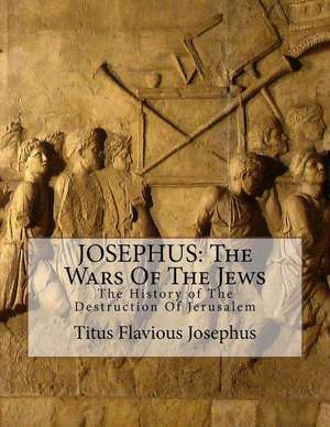 Josephus, the Wars of the Jews de Josephus, Titus Flavius