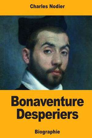 Bonaventure Desperiers de Charles Nodier