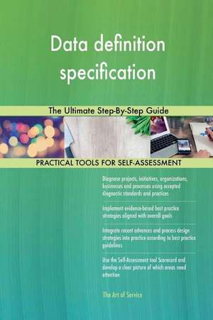 Data Definition Specification the Ultimate Step-By-Step Guide de Blokdyk, Gerardus