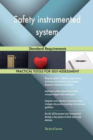 Safety Instrumented System Standard Requirements de Blokdyk, Gerardus