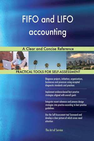 Fifo and Lifo Accounting a Clear and Concise Reference de Blokdyk, Gerardus