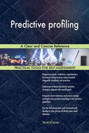 Predictive Profiling a Clear and Concise Reference de Blokdyk, Gerardus