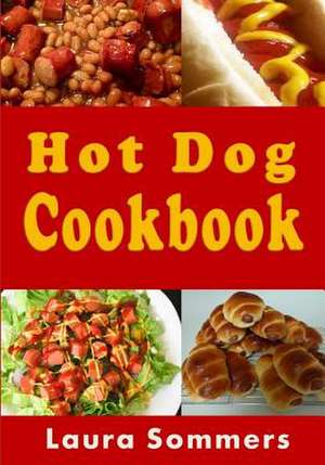 Hot Dog Cookbook de Laura Sommers