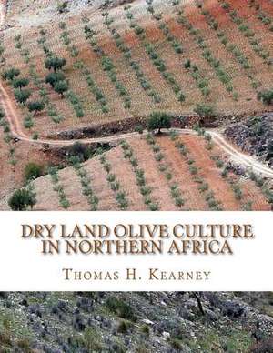 Dry Land Olive Culture in Northern Africa de Kearney, Thomas H.