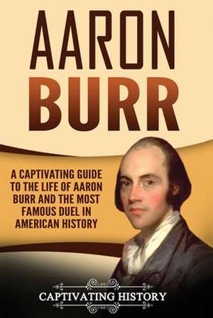 Aaron Burr de History, Captivating