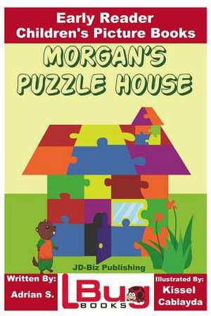 Morgan's Puzzle House - Early Reader - Children's Picture Books de S, Adrian