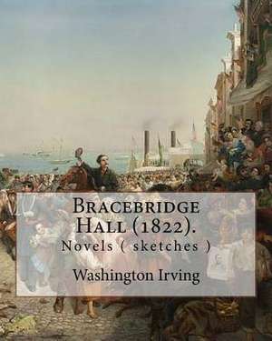 Bracebridge Hall (1822). by de Washington Irving