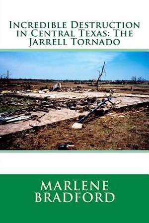 Incredible Destruction in Central Texas de Marlene Bradford