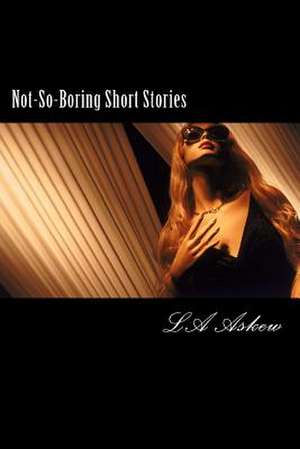 Not-So-Boring Short Stories de L. a. Askew