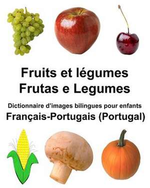 Francais-Portugais (Portugal) Fruits Et Legumes/Frutas E Legumes Dictionnaire D'Images Bilingues Pour Enfants de Richard Carlson Jr