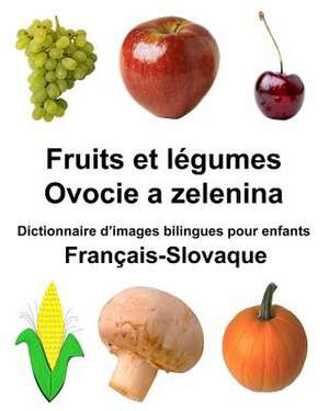 Francais-Slovaque Fruits Et Legumes/Ovocie a Zelenina Dictionnaire D'Images Bilingues Pour Enfants de Richard Carlson Jr