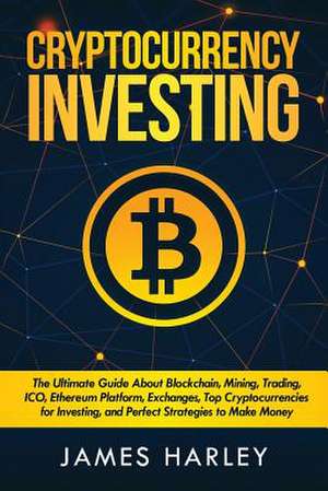 Investing in Cryptocurrency de James Harley