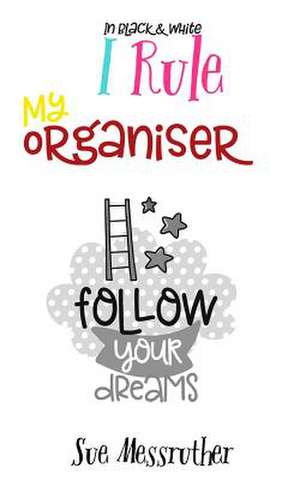 My Organiser - I Rule in Black and White de Sue Messruther