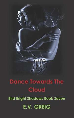 Dance Towards the Cloud de E. V. Greig