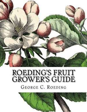 Roeding's Fruit Grower's Guide de Roeding, George C.