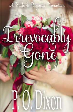 Irrevocably Gone de P. O. Dixon