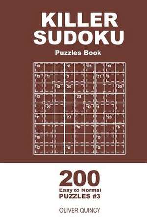 Killer Sudoku - 200 Easy to Normal Puzzles 9x9 (Volume 3) de Quincy, Oliver