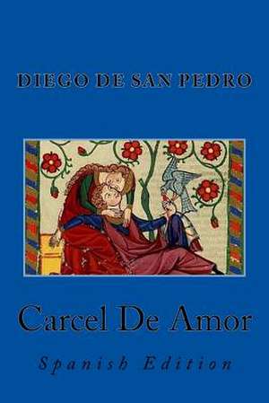 Carcel de Amor de Diego De San Pedro
