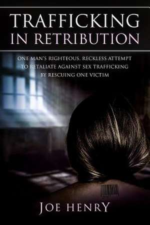 Trafficking in Retribution de Joe Henry