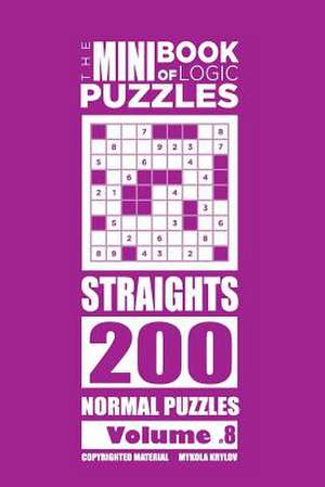 The Mini Book of Logic Puzzles - Straights 200 Normal (Volume 8) de Krylov, Mykola