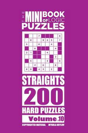 The Mini Book of Logic Puzzles - Straights 200 Hard (Volume 10) de Krylov, Mykola