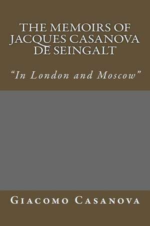 The Memoirs of Jacques Casanova de Seingalt de Giacomo Casanova