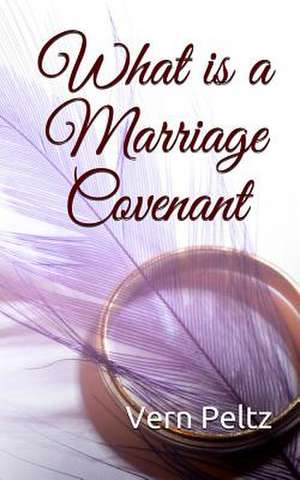 What Is a Marriage Covenant de Peltz, Vern