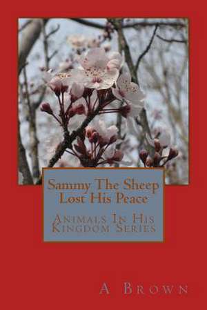 Sammy the Sheep Lost His Peace de A. Brown