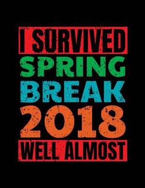 I Survived Spring Break 2018 Well Almost de Dartan Creations