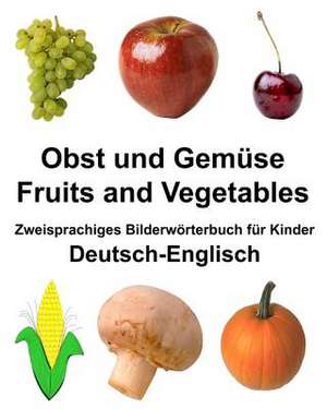 Deutsch-Englisch Obst Und Gemuse/Fruits and Vegetables Zweisprachiges Bilderworterbuch Fur Kinder de Richard Carlson Jr